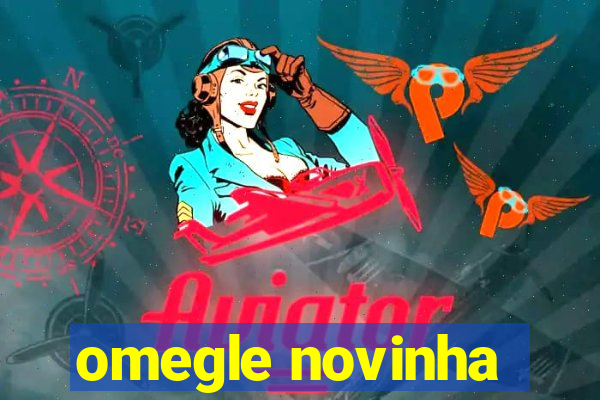 omegle novinha